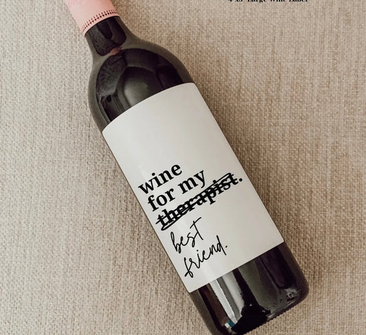 Wine For My Therapist. Best Friend. Funny Wine Labels